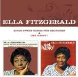 Fitzgerald Ella Sings Sweet Songs For Swingers + Get Happy!