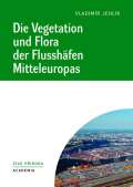 Academia Die Vegetation und Flora der Flusshfen Mitteleuropas