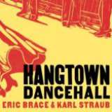 Brace Eric & Karl Straub Hangtown Dancehall