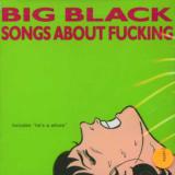 Big Black Songs About Fucking