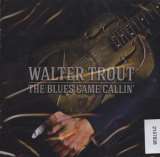Trout Walter Blues Came Callin'