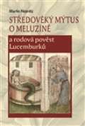 Scriptorium Stedovk mtus o Meluzn a rodov povst Lucemburk