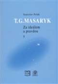 stav T. G. Masaryka T.G.Masaryk Za idelem a pravdou 7