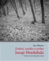 Hojda Jan Extze, exodus a exitus Juraje Hordubala