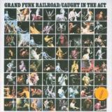 Grand Funk Caught In The Act