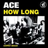 Ace 7" How Long/Sniffin' About