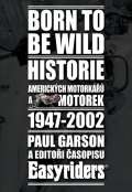 Bodyart Press Born to be wild - Historie americkch motork 1947-2002