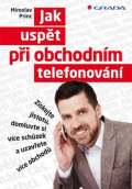 Grada Jak uspt pi obchodnm telefonovn - Zskejte jistotu, domluvte si vce schzek a uzavete vce ob