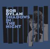 Dylan Bob Shadows In The Night