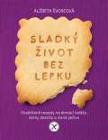 Slovart Sladk ivot bez lepku - Osvden recepty pro domc kole, dorty, dezerty a slan peivo