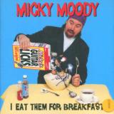 Moody Micky I Eat Them For Breakfast