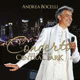 Bocelli Andrea Concerto: One Night in Central Park (Remastered) Original Recording Remastered