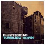 Blisterhead Tumbling Down