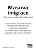 kolektiv autor Masov imigrace: zchrana, nebo zkza Evropy?