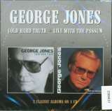 Jones George Cold Hard Truth/Live With The Possum