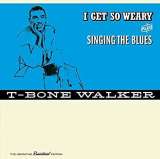 Walker T-Bone I Get So Weary + Singing The Blues