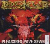 Lock Up Pleasures Pave Sewers