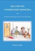 BMV nakladatelstv Jak chutn veterinrn medicna aneb Mj ivot se psy, kokami, studenty, uiteli a jinou havt