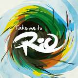 Warner Music Take Me To Rio (Ultimate Hits made in the iconic Sound of Brazil)