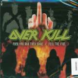 Overkill Fuck You And Then Some / Feel The Fire