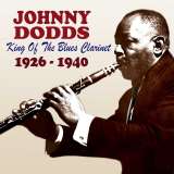 Dodds Johnny King Of The Blues Clarinet 1926-1940