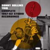 Rollins Sonny -Trio- Complete 1957-62 Studio Recordings