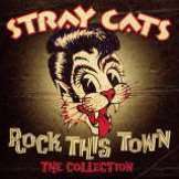 Stray Cats Rock This Town - The Collection