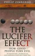 Ebury Press The Lucifer Effect : How Good People Turn Evil