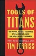 Ebury Press Tools of Titans: The Tactics, Routines, and Habits of Billionaires, Icons, and World-Class Performer