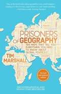 Marshall Tim Prisoners Of Geography: Ten Maps That Tell You Everything You Need To Know