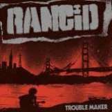 Rancid Trouble Maker