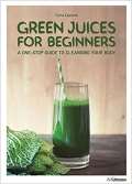 Zaplana Carla Green Juices for Beginners : A One-Stop Guide to Cleansing Your Body