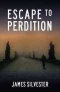 Silvester James Escape to Perdition