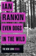 Rankin Ian Even Dogs in the Wild - The New John Rebus