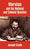 Stalin Joseph Marxism and the National and Colonial Question