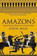 Transworld Publishers Amazons : The Real Warrior Women of the Ancient World