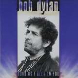 Dylan Bob Good As I Been To You