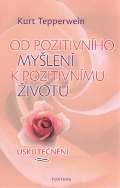 Tepperwein Kurt Od pozitivnho mylen k pozitivnmu ivotu