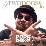 Chubby Popa Two Dogs - Ltd.