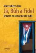 Karmelitnsk nakladatelstv J, Bh a Fidel - Knzem na komunistick Kub
