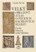 Libri Velk obrazov atlas gotickch kachlovch relif