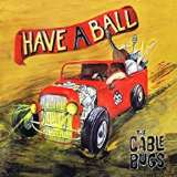 Cable Bugs Have A Ball