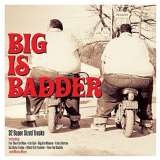 V/A Big Is Badder