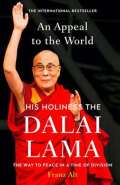 Dalai Lama An Appeal to the World : The Way to Peace in a Time of Division