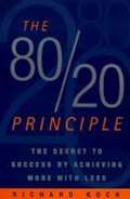 Century The 80/20 Principle : The Secret to Success by Achieving More with Less