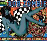 Zombie Rob American Made Music To Strip By