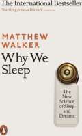 Penguin Classics Why We Sleep : The New Science of Sleep and Dreams