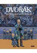 Prh Dvok - His Music and Life in Pictures
