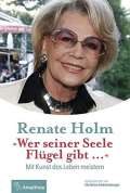 Holm Renate Wer seiner Seele Flgel gibt ...: Mit Kunst das Leben meistern