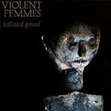 Violent Femmes Hallowed Ground